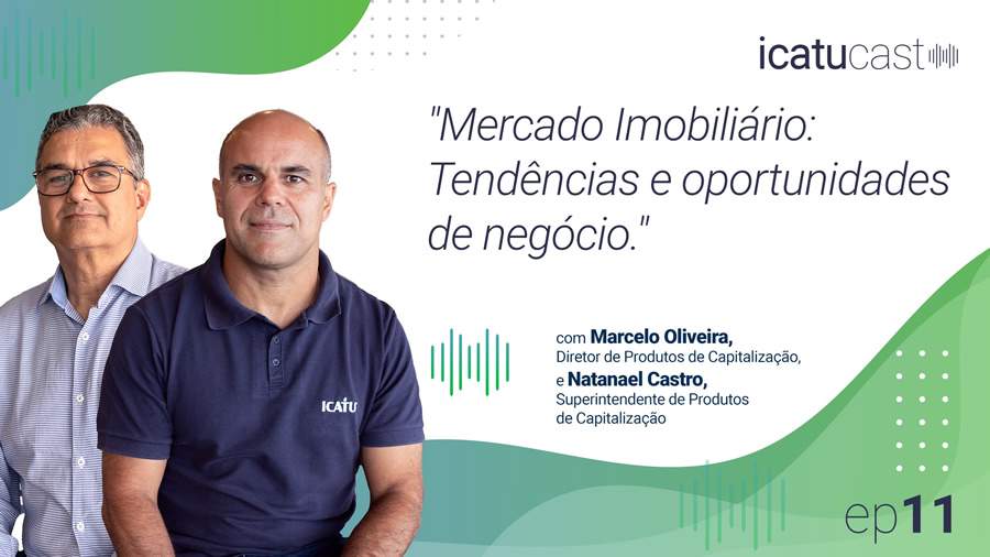 IcatuCast discute como o mercado imobiliário pode impulsionar as vendas dos corretores