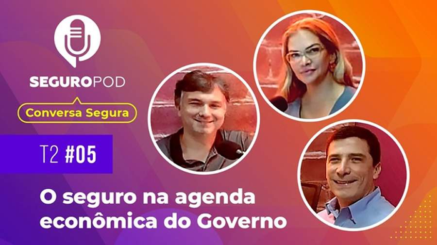 Novo episódio do Conversa Segura discute o Seguro na Agenda Econômica do Governo